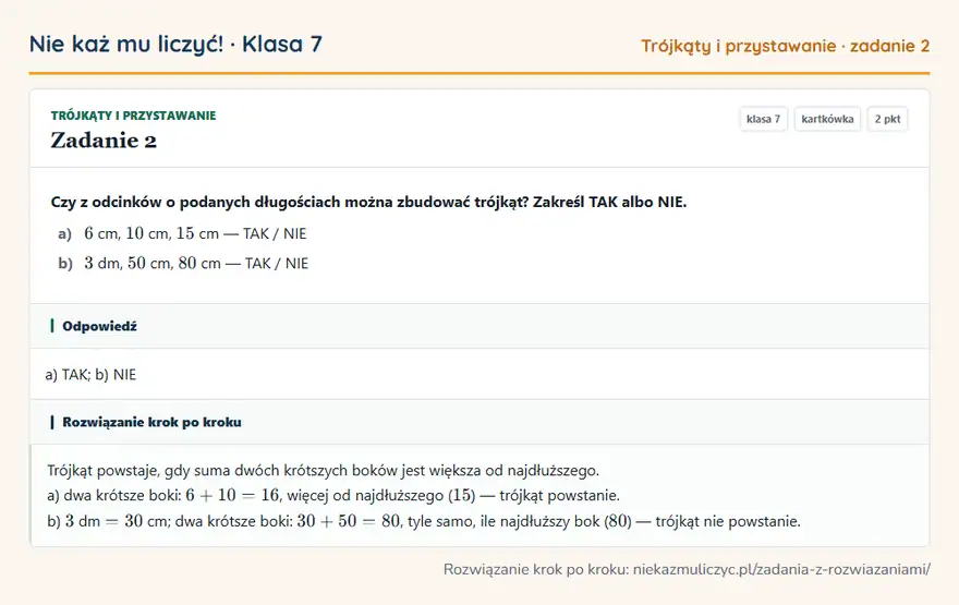 Rozwiązanie zadania 2 — Trójkąty i przystawanie (klasa 7): Czy z odcinków o podanych długościach można zbudować trójkąt? Zakreśl TAK albo NIE. a) 6 cm, 10 cm…