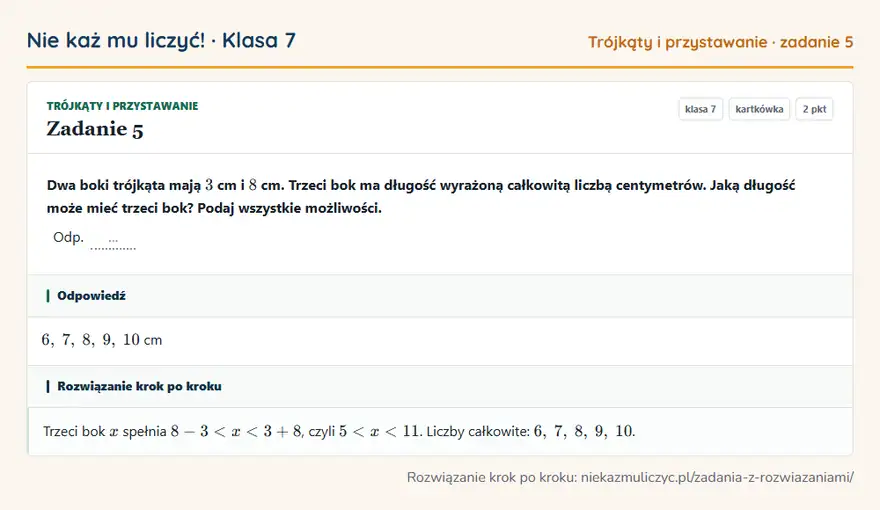 Rozwiązanie zadania 5 — Trójkąty i przystawanie (klasa 7): Dwa boki trójkąta mają 3 cm i 8 cm. Trzeci bok ma długość wyrażoną całkowitą liczbą centymetrów…