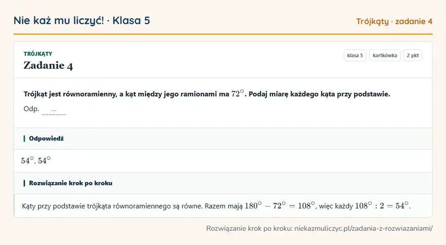 Rozwiązanie zadania 4 — Trójkąty (klasa 5): Trójkąt jest równoramienny, a kąt między jego ramionami ma 72°. Podaj miarę każdego kąta przy…