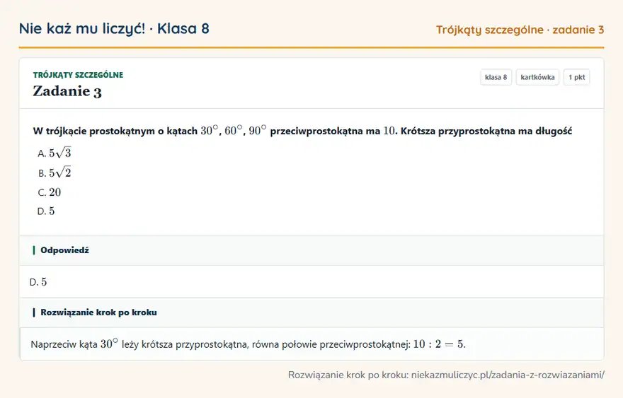 Rozwiązanie zadania 3 — Trójkąty szczególne (klasa 8): W trójkącie prostokątnym o kątach 30°, 60°, 90° przeciwprostokątna ma 10. Krótsza przyprostokątna…