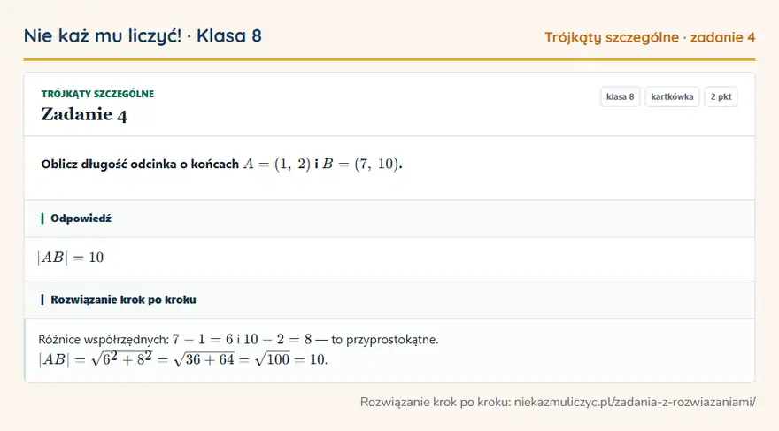 Rozwiązanie zadania 4 — Trójkąty szczególne (klasa 8): Oblicz długość odcinka o końcach A = (1, 2) i B = (7, 10).