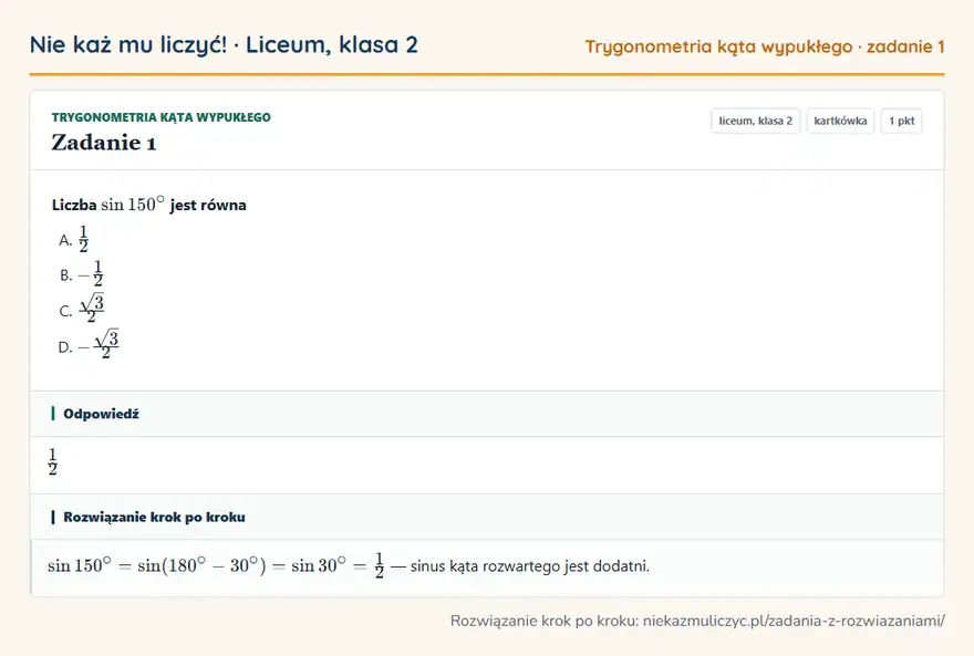 Rozwiązanie zadania 1 — Trygonometria kąta wypukłego (liceum, klasa 2): Liczba sin 150° jest równa