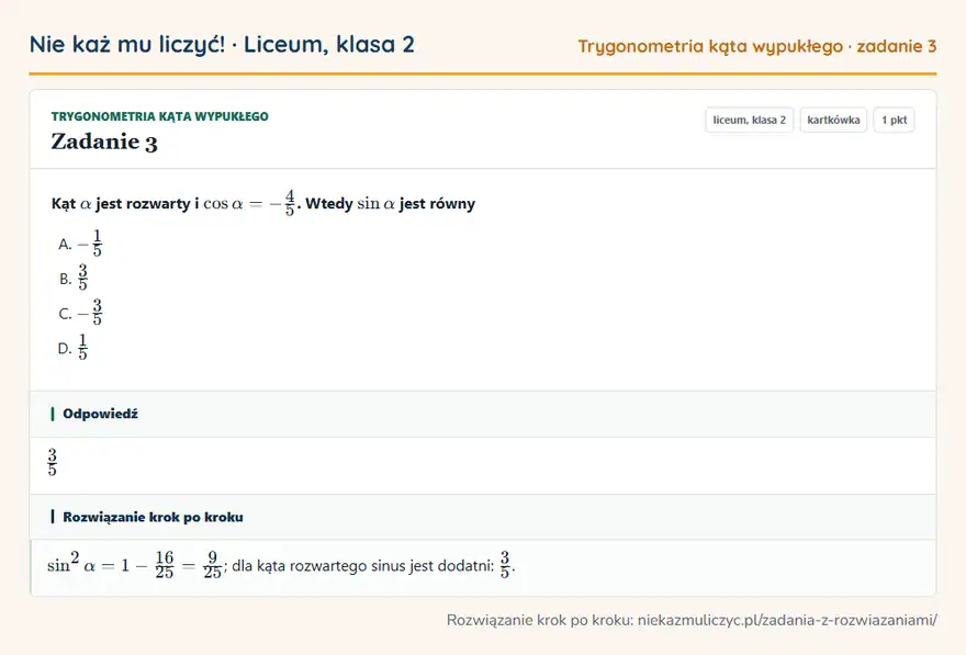 Rozwiązanie zadania 3 — Trygonometria kąta wypukłego (liceum, klasa 2): Kąt α jest rozwarty i cosα = -4/5. Wtedy sinα jest równy