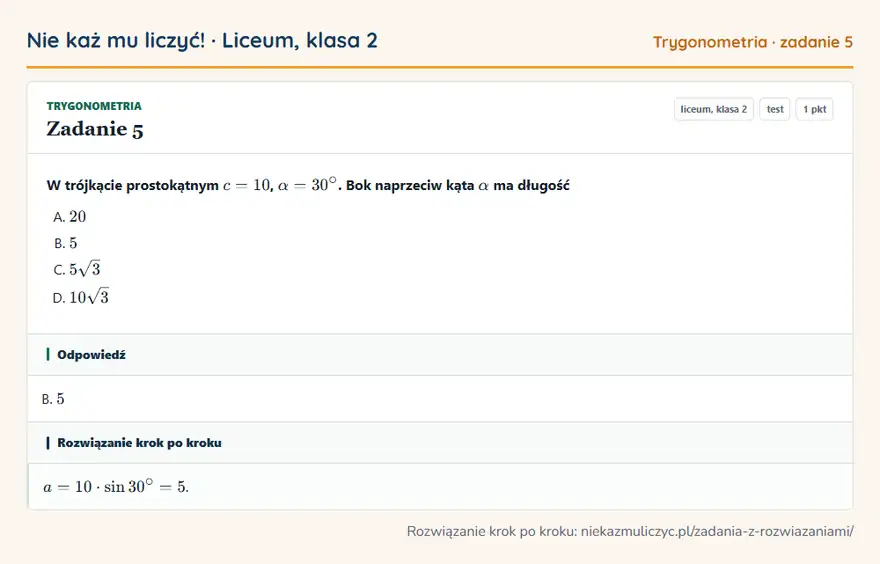 Rozwiązanie zadania 5 — Trygonometria (liceum, klasa 2): W trójkącie prostokątnym c = 10, α = 30°. Bok naprzeciw kąta α ma długość