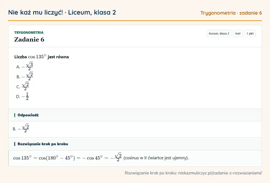 Rozwiązanie zadania 6 — Trygonometria (liceum, klasa 2): Liczba cos 135° jest równa