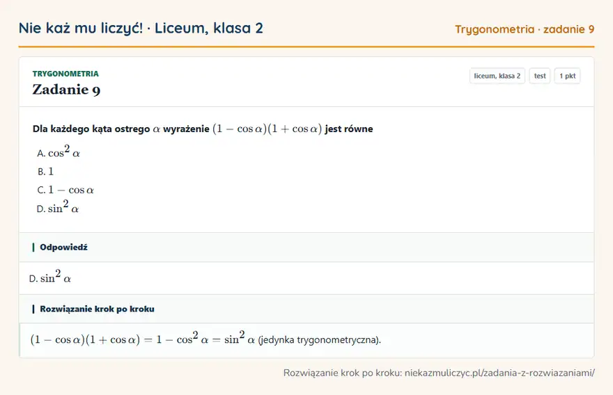 Rozwiązanie zadania 9 — Trygonometria (liceum, klasa 2): Dla każdego kąta ostrego α wyrażenie (1 - cosα)(1 + cosα) jest równe