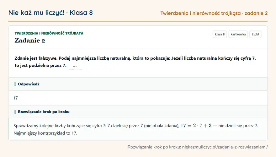 Rozwiązanie zadania 2 — Twierdzenia i nierówność trójkąta (klasa 8): Zdanie jest fałszywe. Podaj najmniejszą liczbę naturalną, która to pokazuje: Jeżeli liczba…