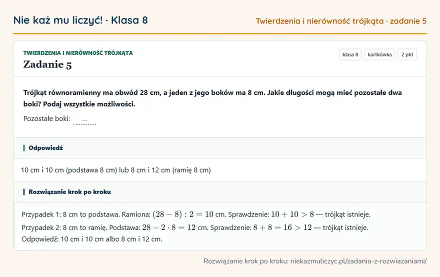 Rozwiązanie zadania 5 — Twierdzenia i nierówność trójkąta (klasa 8): Trójkąt równoramienny ma obwód 28 cm, a jeden z jego boków ma 8 cm. Jakie długości mogą mieć…