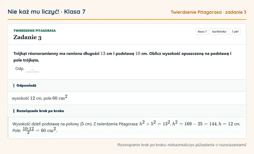 Rozwiązanie zadania 3, kartkówka „Twierdzenie Pitagorasa”, klasa 7: Trójkąt równoramienny ma ramiona długości 13 cm i podstawę 10 cm. Oblicz wysokość opuszczoną na… Odpowiedź: wysokość 12 cm, pole 60 cm²