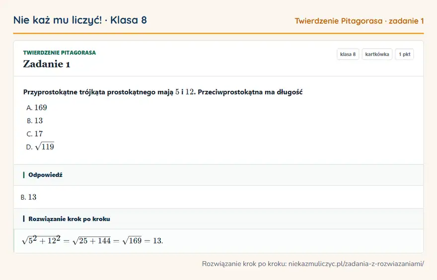 Rozwiązanie zadania 1 — Twierdzenie Pitagorasa (klasa 8): Przyprostokątne trójkąta prostokątnego mają 5 i 12. Przeciwprostokątna ma długość