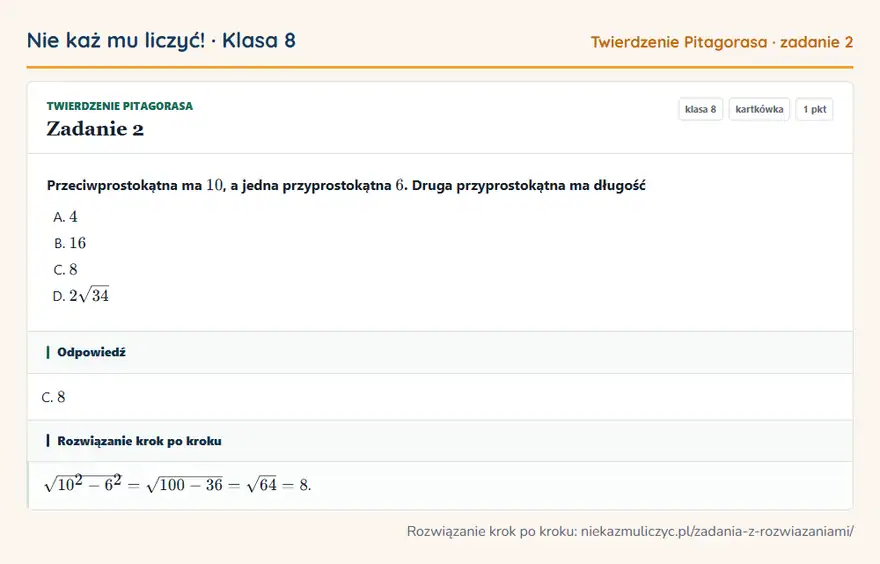 Rozwiązanie zadania 2 — Twierdzenie Pitagorasa (klasa 8): Przeciwprostokątna ma 10, a jedna przyprostokątna 6. Druga przyprostokątna ma długość