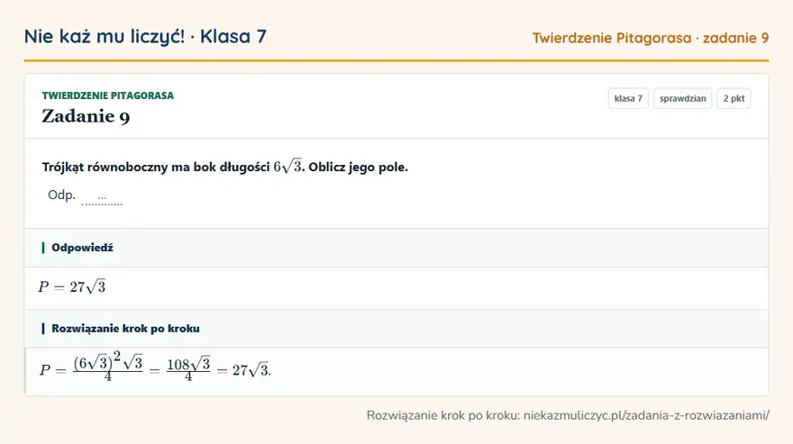 Rozwiązanie zadania 9, sprawdzian „Twierdzenie Pitagorasa”, klasa 7: Trójkąt równoboczny ma bok długości 6√3. Oblicz jego pole. Odp. … Odpowiedź: P = 27√3