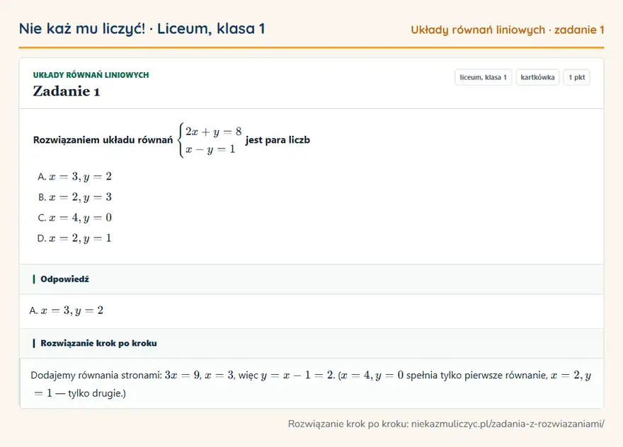 Rozwiązanie zadania 1 — Układy równań liniowych (liceum, klasa 1): Rozwiązaniem układu równań cases 2x + y = 8 \ x - y = 1 cases jest para liczb