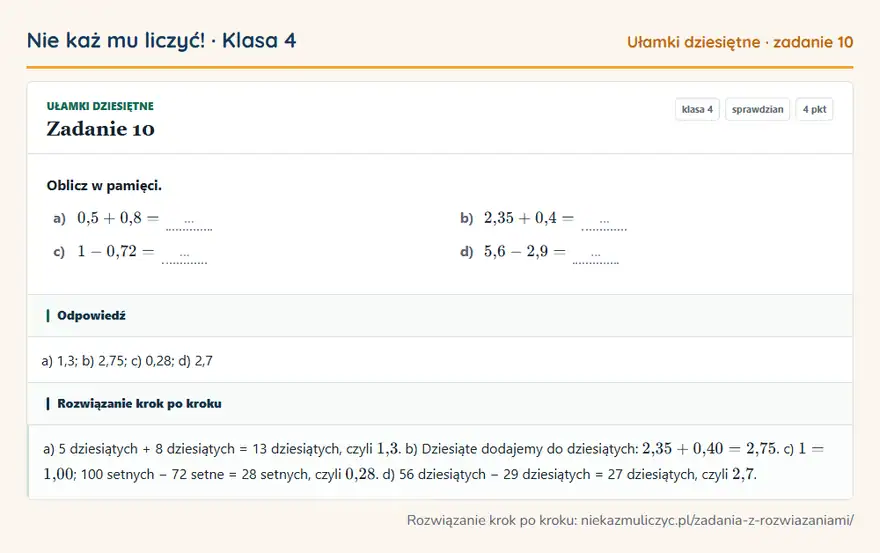Rozwiązanie zadania 10 — Ułamki dziesiętne (klasa 4): Oblicz w pamięci. a) 0,5 + 0,8 = … b) 2,35 + 0,4 = … c) 1 - 0,72 = … d) 5,6 - 2,9 = …