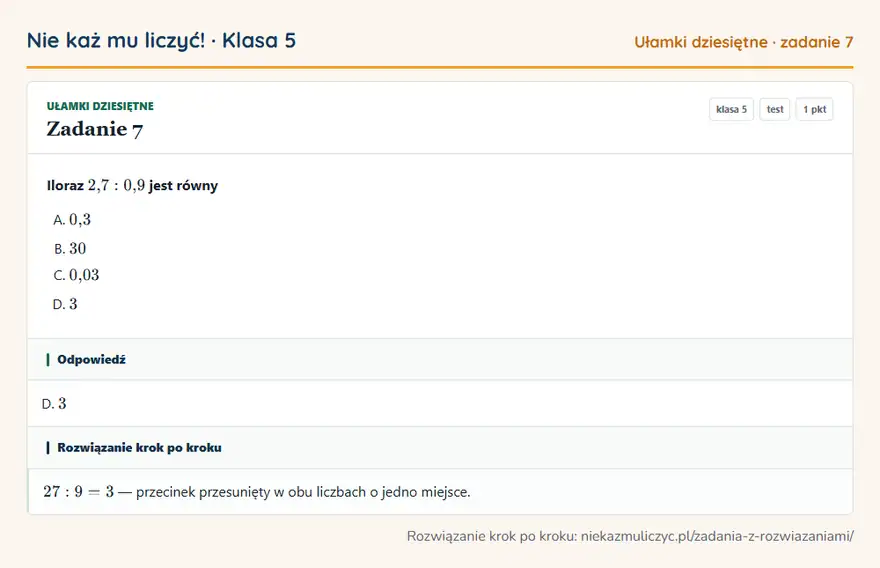 Rozwiązanie zadania 7 — Ułamki dziesiętne (klasa 5): Iloraz 2,7: 0,9 jest równy