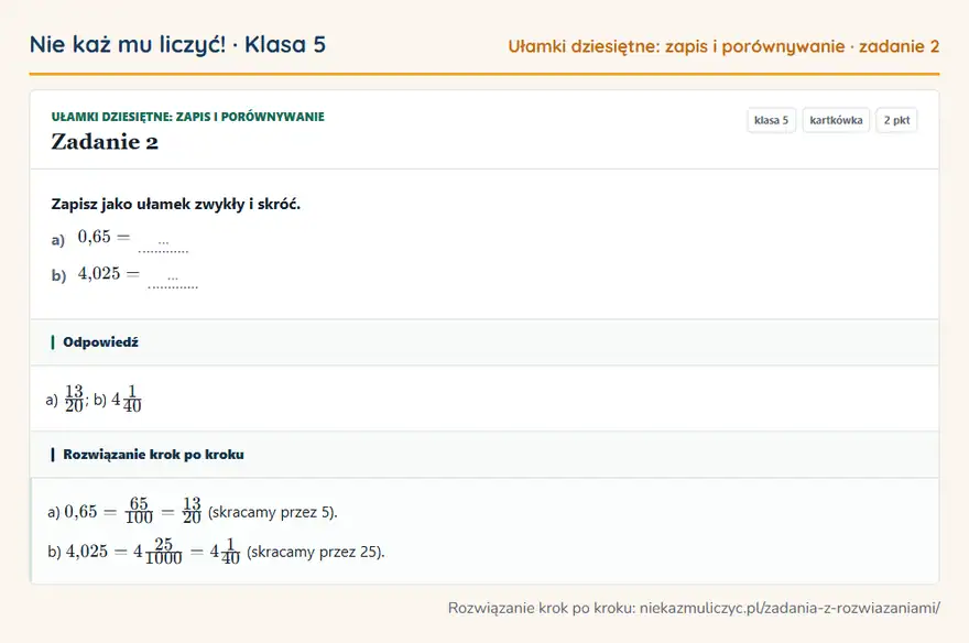 Rozwiązanie zadania 2 — Ułamki dziesiętne: zapis i porównywanie (klasa 5): Zapisz jako ułamek zwykły i skróć. a) 0,65 = … b) 4,025 = …