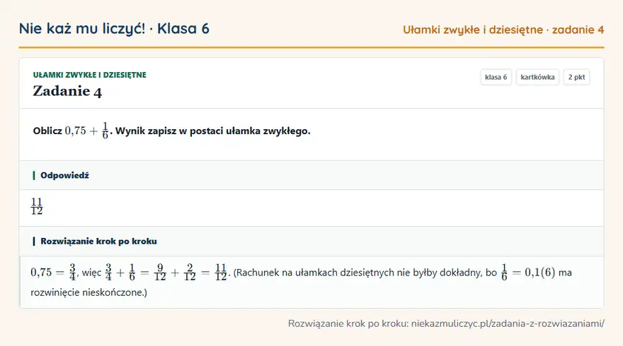 Rozwiązanie zadania 4 — Ułamki zwykłe i dziesiętne (klasa 6): Oblicz 0,75 + 1/6. Wynik zapisz w postaci ułamka zwykłego.