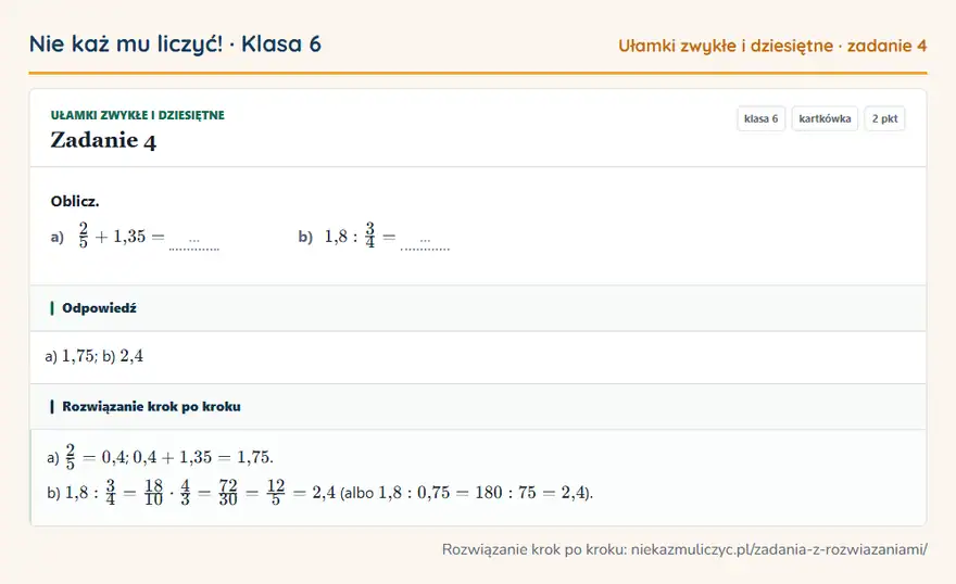 Rozwiązanie zadania 4 — Ułamki zwykłe i dziesiętne (klasa 6): Oblicz. a) 2/5 + 1,35 = … b) 1,8: 3/4 = …