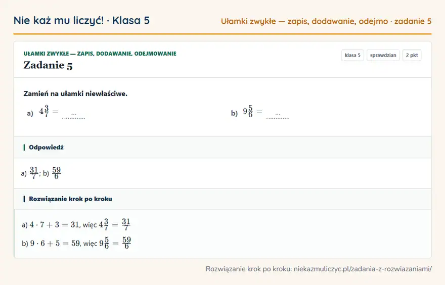 Rozwiązanie zadania 5 — Ułamki zwykłe — zapis, dodawanie, odejmowanie (klasa 5): Zamień na ułamki niewłaściwe. a) 43/7 = … b) 95/6 = …