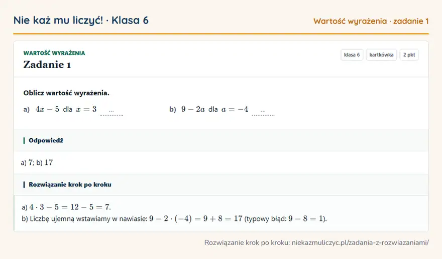 Rozwiązanie zadania 1, kartkówka „Wartość wyrażenia”, klasa 6: Oblicz wartość wyrażenia. a) 4x - 5 dla x = 3 … b) 9 - 2a dla a = -4 … Odpowiedź: a) 7; b) 17