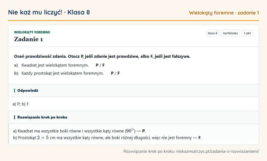 Rozwiązanie zadania 1, kartkówka „Wielokąty foremne”, klasa 8: Oceń prawdziwość zdania. Otocz P, jeśli zdanie jest prawdziwe, albo F, jeśli jest fałszywe. a)… Odpowiedź: a) P; b) F