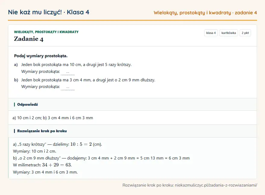 Rozwiązanie zadania 4 — Wielokąty, prostokąty i kwadraty (klasa 4): Podaj wymiary prostokąta. a) Jeden bok prostokąta ma 10 cm, a drugi jest 5 razy krótszy. Wymiary…