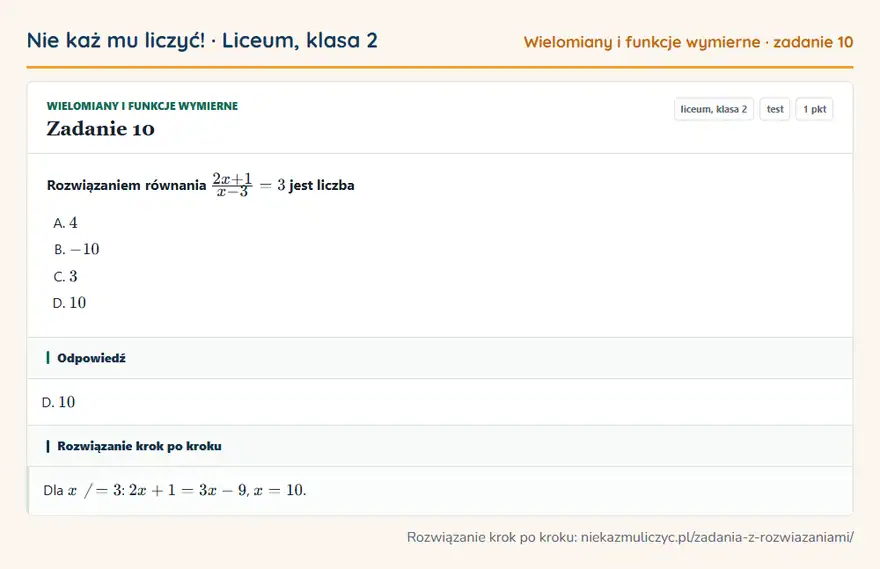 Rozwiązanie zadania 10 — Wielomiany i funkcje wymierne (liceum, klasa 2): Rozwiązaniem równania 2x + 1/x - 3 = 3 jest liczba