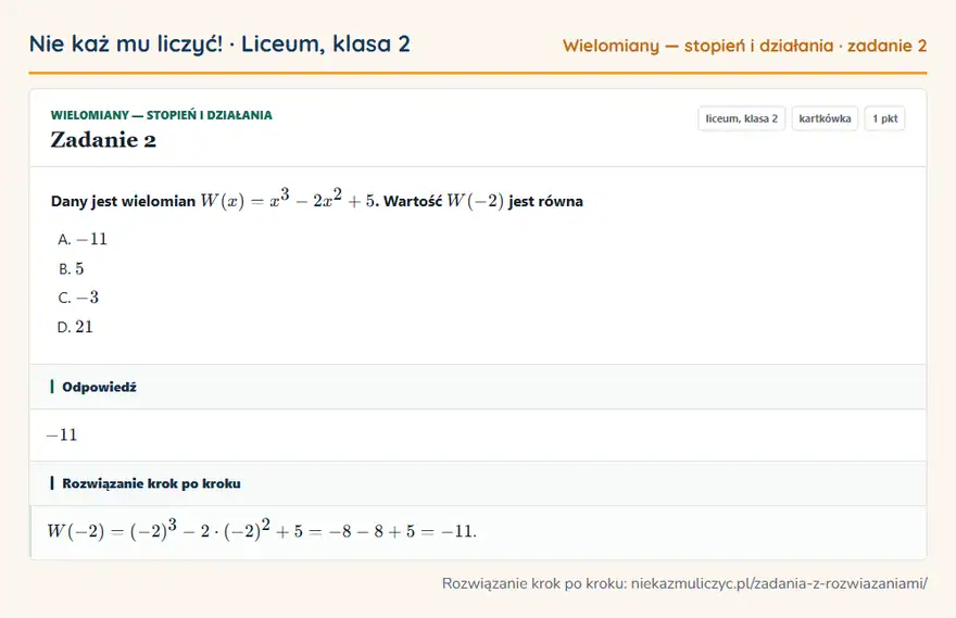 Rozwiązanie zadania 2 — Wielomiany — stopień i działania (liceum, klasa 2): Dany jest wielomian W(x) = x³ - 2x² + 5. Wartość W(-2) jest równa
