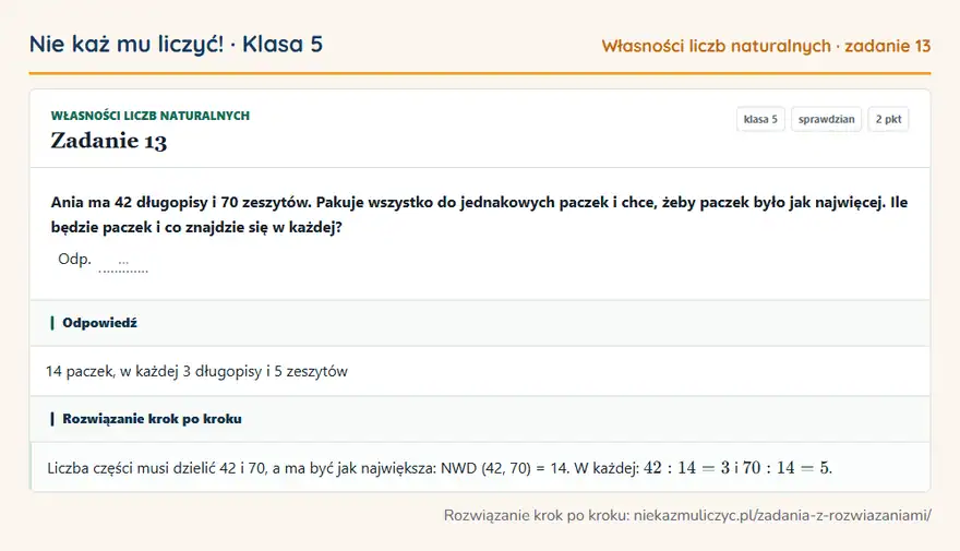 Rozwiązanie zadania 13 — Własności liczb naturalnych (klasa 5): Ania ma 42 długopisy i 70 zeszytów. Pakuje wszystko do jednakowych paczek i chce, żeby paczek było…