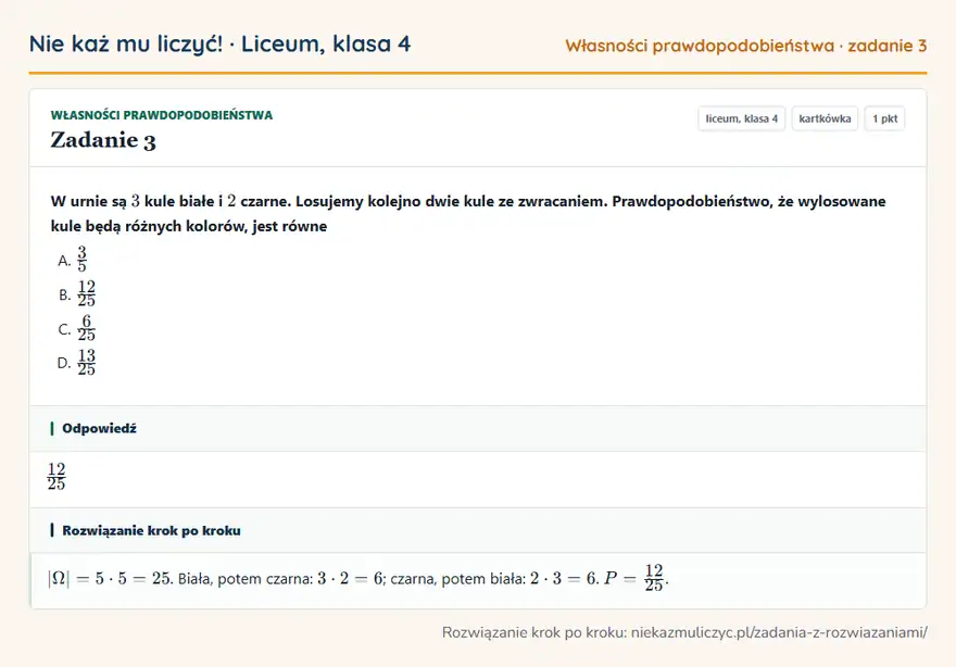 Rozwiązanie zadania 3 — Własności prawdopodobieństwa (liceum, klasa 4): W urnie są 3 kule białe i 2 czarne. Losujemy kolejno dwie kule ze zwracaniem. Prawdopodobieństwo…
