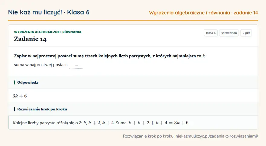 Rozwiązanie zadania 14 — Wyrażenia algebraiczne i równania (klasa 6): Zapisz w najprostszej postaci sumę trzech kolejnych liczb parzystych, z których najmniejsza to k…