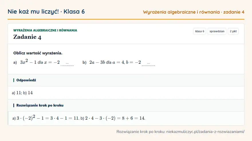 Rozwiązanie zadania 4, sprawdzian „Wyrażenia algebraiczne i równania”, klasa 6: Oblicz wartość wyrażenia. a) 3x² - 1 dla x = -2 … b) 2a - 3b dla a = 4, b = -2 … Odpowiedź: a) 11; b) 14