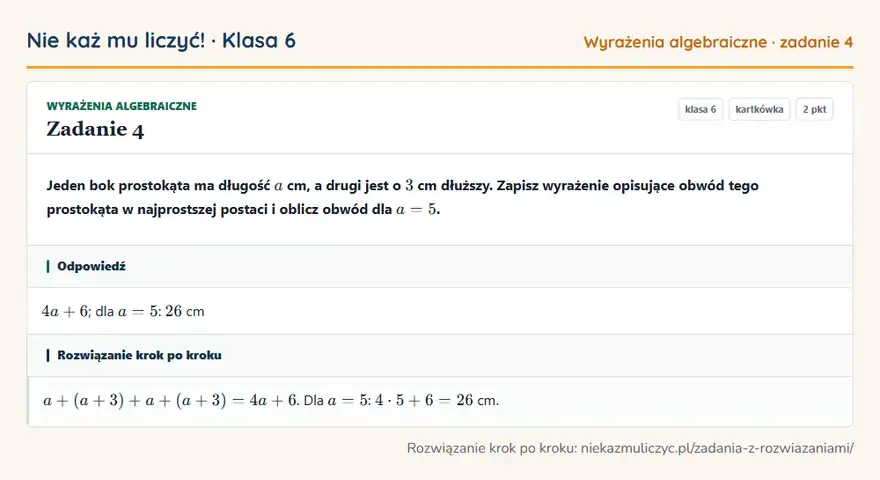 Rozwiązanie zadania 4, kartkówka „Wyrażenia algebraiczne”, klasa 6: Jeden bok prostokąta ma długość a cm, a drugi jest o 3 cm dłuższy. Zapisz wyrażenie opisujące obwód… Odpowiedź: 4a + 6; dla a = 5: 26 cm