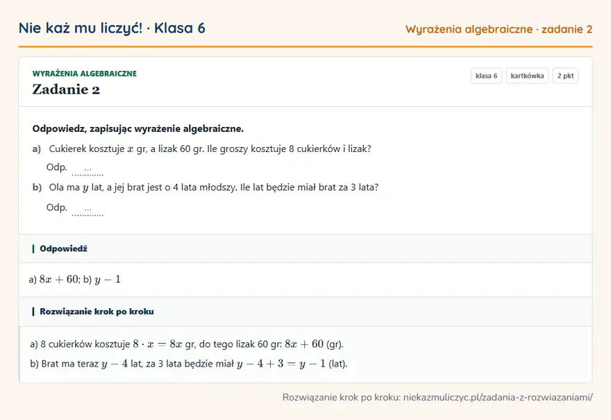 Rozwiązanie zadania 2 — Wyrażenia algebraiczne (klasa 6): Odpowiedz, zapisując wyrażenie algebraiczne. a) Cukierek kosztuje x gr, a lizak 60 gr. Ile groszy…