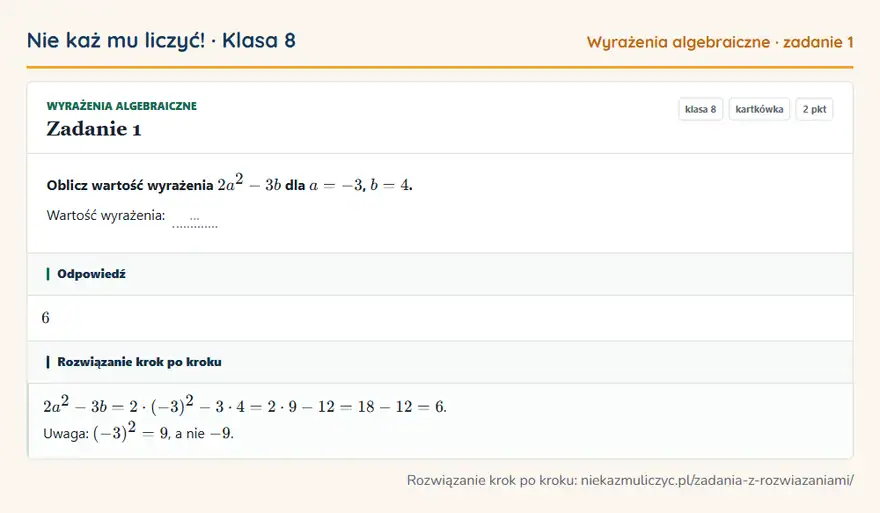 Rozwiązanie zadania 1, kartkówka „Wyrażenia algebraiczne”, klasa 8: Oblicz wartość wyrażenia 2a² - 3b dla a = -3, b = 4. Wartość wyrażenia: … Odpowiedź: 6