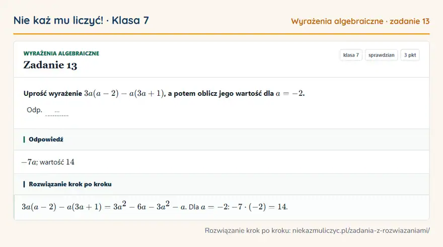 Rozwiązanie zadania 13 — Wyrażenia algebraiczne (klasa 7): Uprość wyrażenie 3a(a - 2) - a(3a + 1), a potem oblicz jego wartość dla a = -2. Odp. …