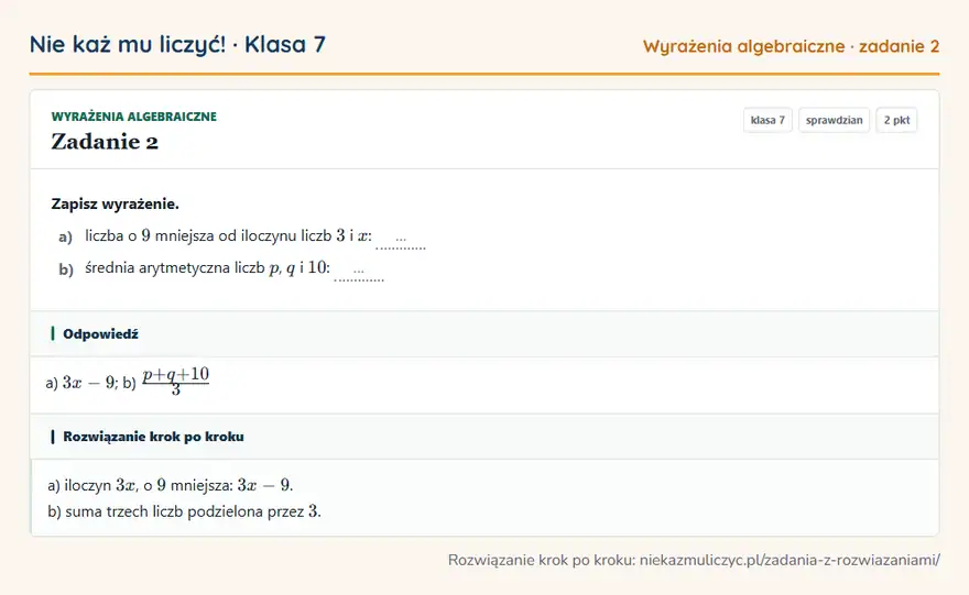 Rozwiązanie zadania 2 — Wyrażenia algebraiczne (klasa 7): Zapisz wyrażenie. a) liczba o 9 mniejsza od iloczynu liczb 3 i x: … b) średnia arytmetyczna liczb…