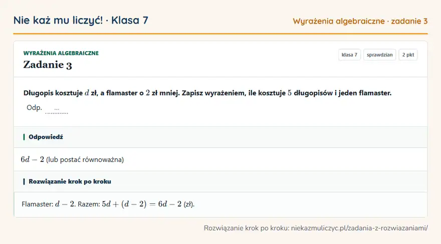 Rozwiązanie zadania 3 — Wyrażenia algebraiczne (klasa 7): Długopis kosztuje d zł, a flamaster o 2 zł mniej. Zapisz wyrażeniem, ile kosztuje 5 długopisów i…
