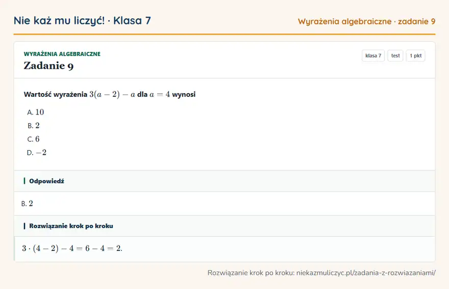 Rozwiązanie zadania 9 — Wyrażenia algebraiczne (klasa 7): Wartość wyrażenia 3(a - 2) - a dla a = 4 wynosi