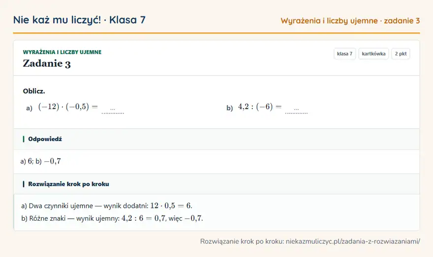 Rozwiązanie zadania 3 — Wyrażenia i liczby ujemne (klasa 7): Oblicz. a) (-12) · (-0,5) = … b) 4,2: (-6) = …