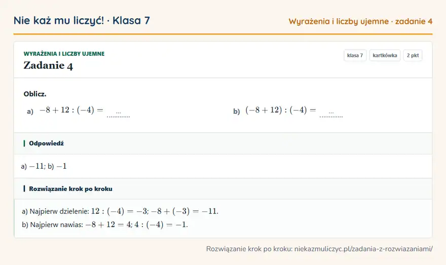Rozwiązanie zadania 4 — Wyrażenia i liczby ujemne (klasa 7): Oblicz. a) -8 + 12: (-4) = … b) (-8 + 12): (-4) = …