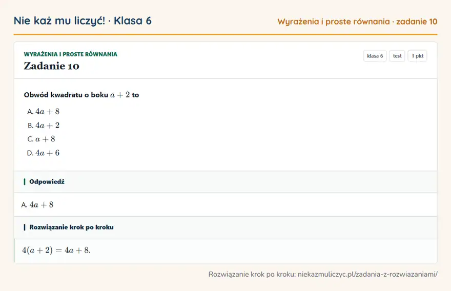Rozwiązanie zadania 10, test „Wyrażenia i proste równania”, klasa 6: Obwód kwadratu o boku a + 2 to Odpowiedź: A. 4a + 8