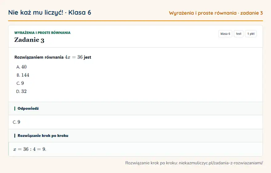 Rozwiązanie zadania 3 — Wyrażenia i proste równania (klasa 6): Rozwiązaniem równania 4x = 36 jest