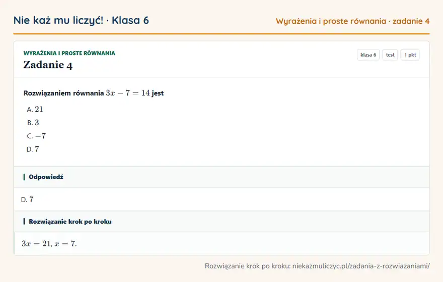 Rozwiązanie zadania 4 — Wyrażenia i proste równania (klasa 6): Rozwiązaniem równania 3x - 7 = 14 jest
