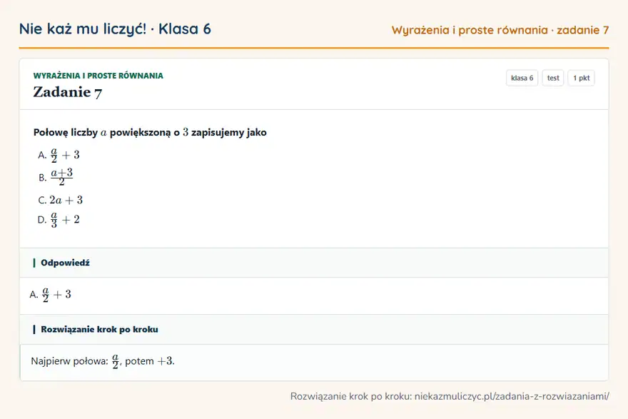 Rozwiązanie zadania 7 — Wyrażenia i proste równania (klasa 6): Połowę liczby a powiększoną o 3 zapisujemy jako