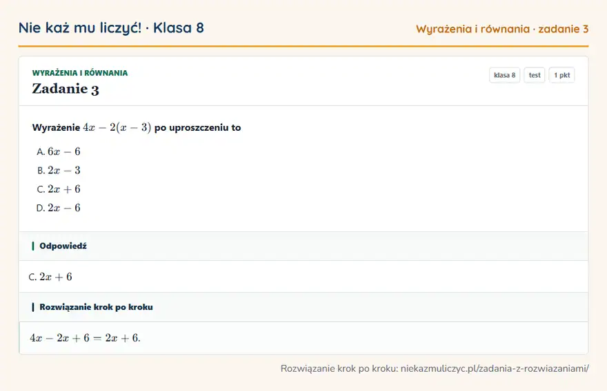 Rozwiązanie zadania 3, test „Wyrażenia i równania”, klasa 8: Wyrażenie 4x - 2(x - 3) po uproszczeniu to Odpowiedź: C. 2x + 6