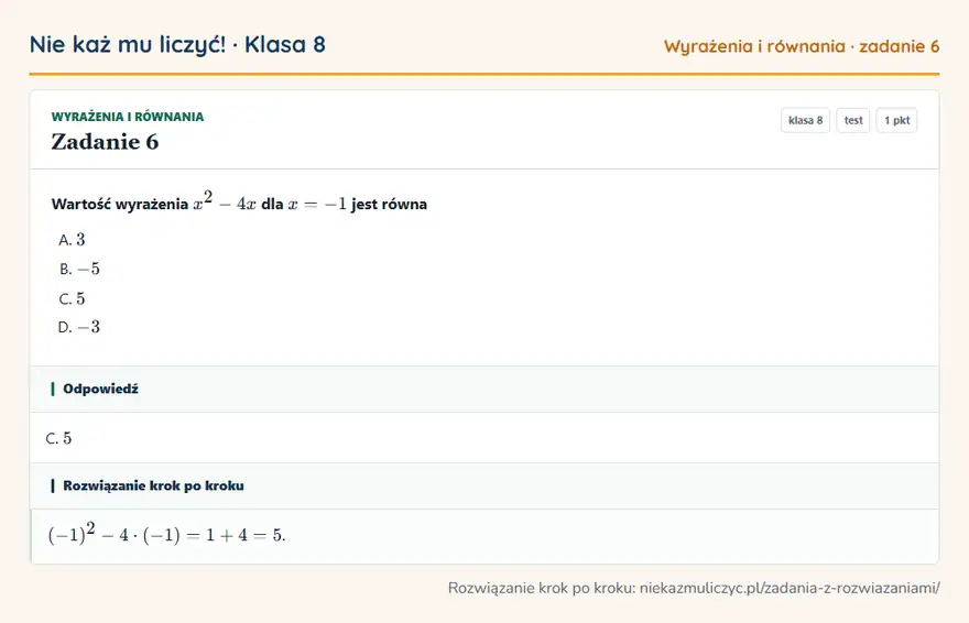 Rozwiązanie zadania 6, test „Wyrażenia i równania”, klasa 8: Wartość wyrażenia x² - 4x dla x = -1 jest równa Odpowiedź: C. 5