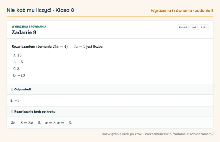 Rozwiązanie zadania 8, test „Wyrażenia i równania”, klasa 8: Rozwiązaniem równania 2(x - 4) = 3x - 5 jest liczba Odpowiedź: B. -3