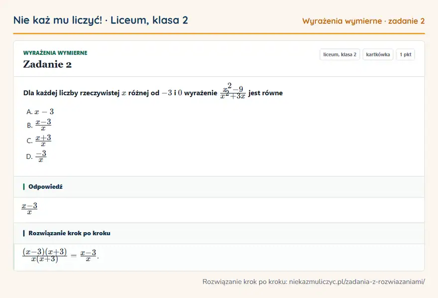 Rozwiązanie zadania 2 — Wyrażenia wymierne (liceum, klasa 2): Dla każdej liczby rzeczywistej x różnej od -3 i 0 wyrażenie x² - 9/x² + 3x jest równe