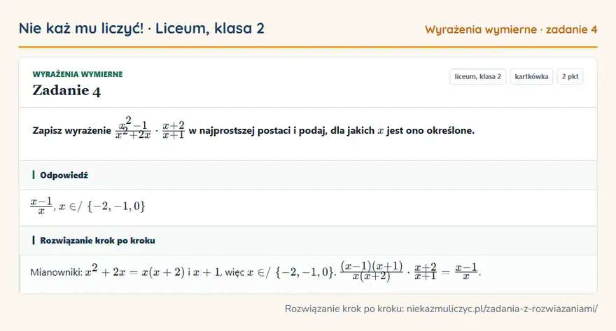 Rozwiązanie zadania 4 — Wyrażenia wymierne (liceum, klasa 2): Zapisz wyrażenie x² - 1/x² + 2x · x + 2/x + 1 w najprostszej postaci i podaj, dla jakich x jest ono…